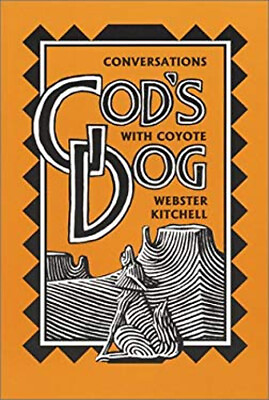 #ad God#x27;s Dog : Conversations with Coyote Paperback Webster Kitchell $12.44