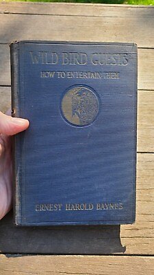 #ad Wild Bird Guests How to Entertain Them Ernest Harold Baynes 1915 T. Roosevelt $23.00