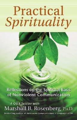 #ad Practical Spirituality: The Spiritual Basis of Nonviolent Communication GOOD $5.78