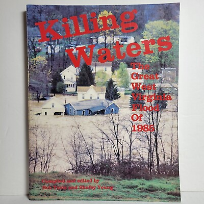 #ad KILLING WATERS: THE GREAT WEST VIRGINIA FLOOD OF 1985 By Bob Teets amp; Shelby $39.99