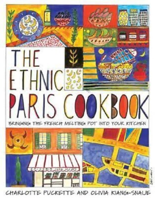 #ad THE ETHNIC PARIS COOKBOOK BY CHARLOTTE PYCKETTE AND OLIVIA KIANG SNAIJE G COND AU $24.99