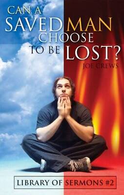 #ad Can a Saved Man Choose to be Lost Pamphlet By Joe Crews GOOD $11.10