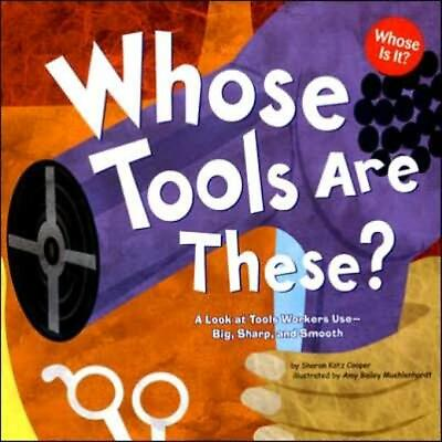 #ad Whose Tools Are These?: A Look At Tools Workers Use Big Sharp And Smoot... $10.69