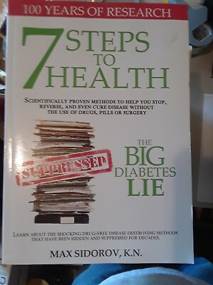#ad 7 STEPS TO HEALTH THE BIG DIABETES LIE by MAX SIDOROV $28.29