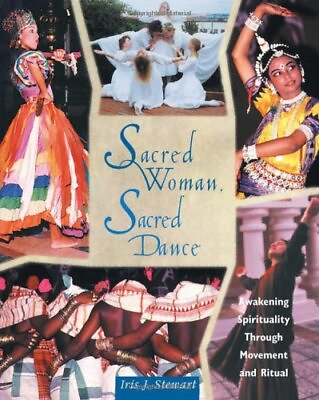 #ad SACRED WOMAN SACRED DANCE: AWAKENING SPIRITUALITY THROUGH By Iris J. Stewart $25.95
