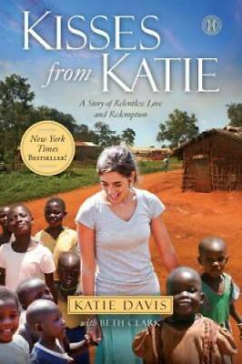 #ad Kisses from Katie: A Story of Relentless Love and Redemption Hardcover GOOD $4.07