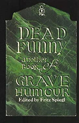 #ad Dead Funny : A Second Book of Grave Humour Paperback Fritz Spiegl $6.50
