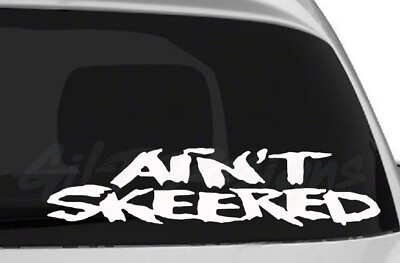 #ad Ain#x27;t Skeered Vinyl Decal Sticker Aint Skeered Car Truck SUV Laptop Oracal $2.55