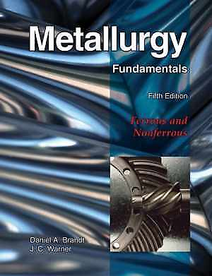 #ad Metallurgy Fundamentals Hardcover by Brandt Daniel A.; Warner J.C. Good $29.41