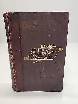#ad 1890 The LUTHERANS IN AMERICA by Edmund Jacob Wolf J.A. Hill amp; Co 1st Ed HC $29.99