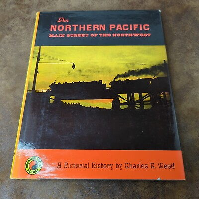#ad The Northern Pacific Main Street of the Northwest by Wood 1968 HC DJ Railway $14.95