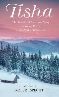 #ad Tisha: The Story of a Young Teacher in the Alaskan Wilderness GOOD $3.53