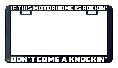 #ad If this motorhome is rockin rocking don#x27;t come knockin license plate frame $6.99