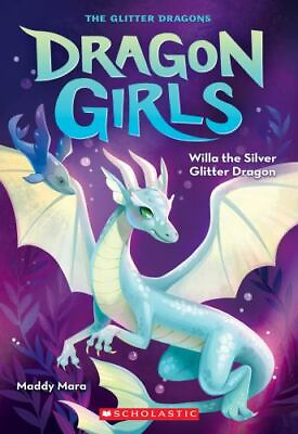 #ad Willa the Silver Glitter Dragon; Dragon Girls paperback 1338680641 Maddy Mara $3.98