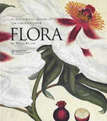 #ad FLORA: AN ILLUSTRATED HISTORY OF THE GARDEN FLOWER By W. B. Elliott amp; Royal $92.75