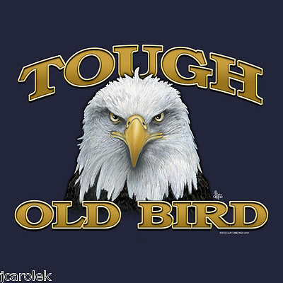 #ad Tough Old Bird T shirt S 2XL NWT Unisex NEW Humor Stubborn Over the Hill $22.22