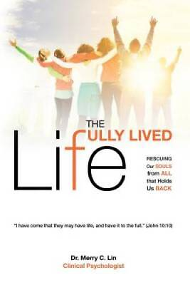 #ad The Fully Lived Life: Rescuing Our Souls from All That Holds Us Back GOOD $5.14