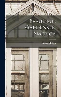#ad Beautiful Gardens In America by Louise Shelton English Hardcover Book $48.40