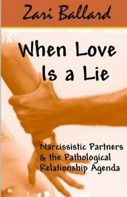 #ad When Love Is a Lie: Narcissistic Partners amp; the Pathological Relationship Agenda $4.84