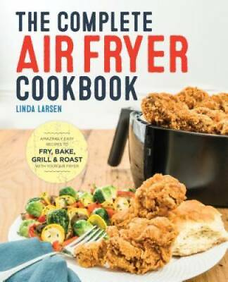 #ad The Complete Air Fryer Cookbook: Amazingly Easy Recipes to Fry Bake Gri GOOD $4.45