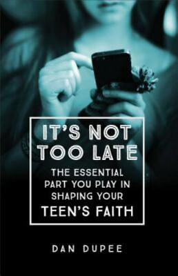 #ad It#x27;s Not Too Late: The Essential Part You paperback 0801018609 Dan Dupee new $13.81