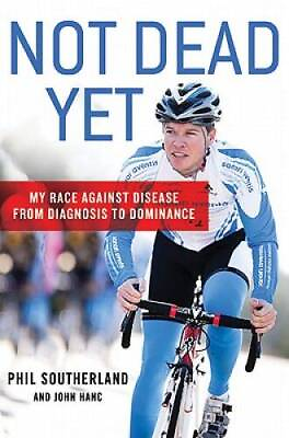 #ad Not Dead Yet: My Race Against Disease: From Diagnosis to Dominance GOOD $4.39