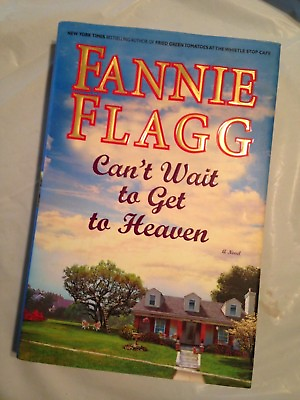 #ad 1st Edition 2006 CAN#x27;T WAIT TO GET TO HEAVEN Fannie Flagg Like New humor $8.78