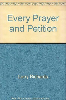 #ad Every Prayer and Petition Everything in the Bible larry richards Hardc... $73.25
