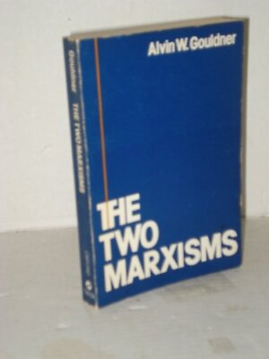 #ad THE TWO MARXISMS: CONTRADICTIONS AND ANOMALIES IN THE By Alvin Ward Gouldner VG $95.95