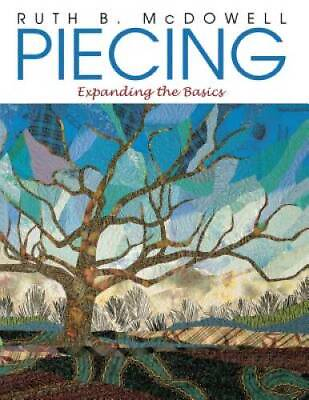 #ad Piecing: Expanding the Basics Paperback By McDowell Ruth GOOD $4.22