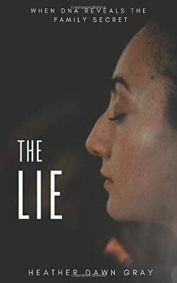 #ad THE LIE: WHEN DNA REVEALS THE FAMI... by Gray Heather Dawn Paperback softback $6.61