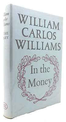 #ad William Carlos Williams IN THE MONEY 1st Edition 1st Printing $86.19