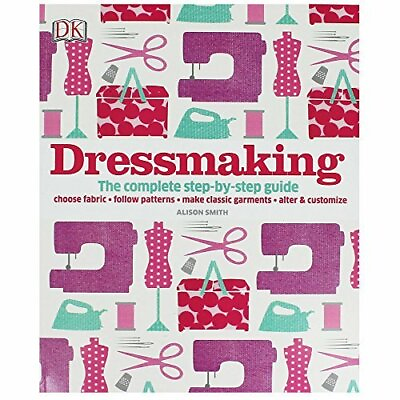 #ad Dressmaking: The complete step by step guide DK by Alison Smith 0241199549 The $9.55