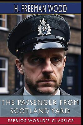 #ad The Passenger From Scotland Yard Esprios Classics by H. Freeman Wood Paperback $31.02