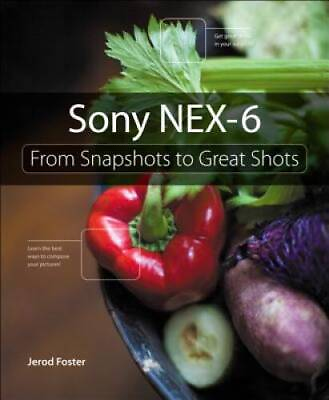 #ad Sony NEX 6: From Snapshots to Great Shots Paperback By Foster Jerod GOOD $4.74