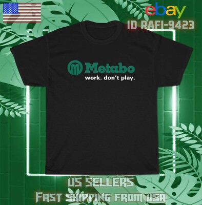 #ad Hot New Shirt Metabo. Work Don#x27;t Play Logo T Shirt Size S 5XL $19.98