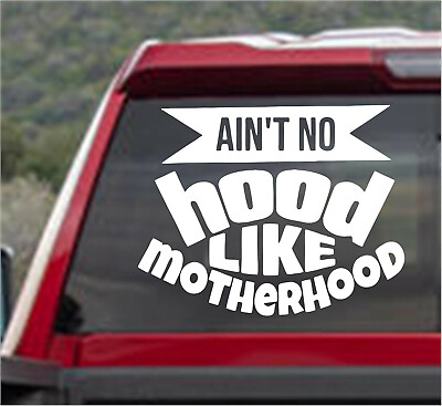 #ad AIN#x27;T NO HOOD LIKE MOTHERHOOD Vinyl DECAL STICKER Window Car Truck Motorcycle $19.99