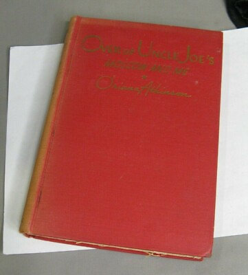 #ad Over at Uncle Joe#x27;s Moscow and Me Oriana Atkinson 1947 1st Edition *No Res* $4.95