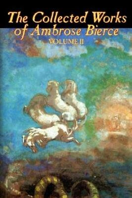 #ad The Collected Works Of Ambrose Bierce Vol Ii Of Ii Fiction Fantasy Cla... $16.38