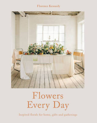 #ad Flowers Every Day: Inspired Florals for Home Gifts and Gatherings GOOD $10.10