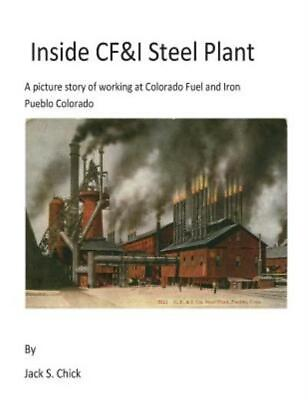 #ad Inside Cfamp;I Steel Plant: A Picture Story Of Working At Colorado Fuel And Ir... $20.65