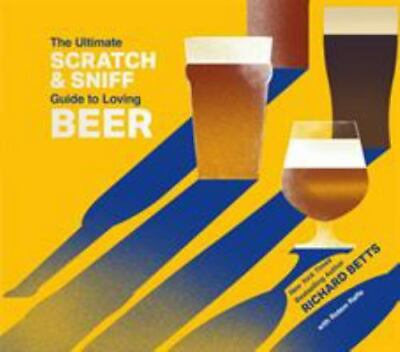 #ad The Ultimate Scratch amp; Sniff Guide to Loving Beer by Betts Richard in New $16.98