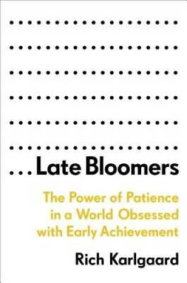 #ad Late Bloomers: The Power of Patience in a World Obsessed with Early Achi GOOD $4.74