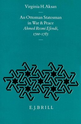 #ad AN OTTOMAN STATESMAN IN WAR AND PEACE: AHMED RESMI EFENDI By Virginia H Aksan VG $157.49