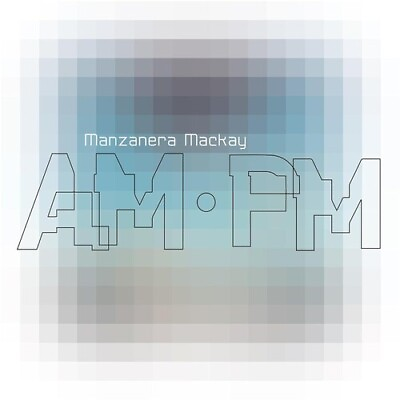 #ad Phil Manzanera amp; And Manzanera Mackay Am Pm New CD $17.36