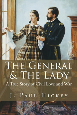 #ad The General amp; The Lady: A True Story of Civil Love and War by J Paul Hickey AU $51.33