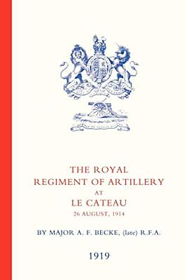 #ad Royal Regiment Of Artillery At Le C... by Becke Maj. A. F. Paperback softback $10.73