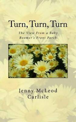 #ad Turn Turn Turn: The View From a Baby Boomers Front Porch Paperback GOOD $14.74