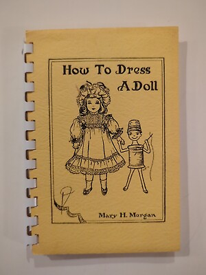 #ad 1960 Reprint of How To Dress A Doll by Mary H. Morgan 1908 4.5quot; x 6.5quot; $9.99