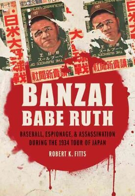 #ad Banzai Babe Ruth : Baseball Espionage amp; Assassination During the 1934 Tour ... $32.19